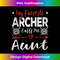 My Favorite Archer Calls Me Aunt Archery - Premium PNG Sublimation File