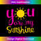 You Are My Sunshine for Girls - PNG Transparent Sublimation Design