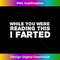 WHILE YOU WERE READING THIS I FARTED Shirt Funny Gift Idea - Decorative Sublimation PNG File