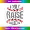 I Only Raise Ballers Baseball & Softball Players - PNG Transparent Digital Download File for Sublimation