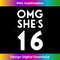 OMG She's 16 - 16th Birthday Family Group 1 - Signature Sublimation PNG File