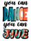 You Can Dance You Can Jive.png