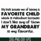 FN000542-My kids accuse me of having a favorite child which is ridiculous because I don't like any of them my grandbaby is my favorite svg, png, dxf, eps file F