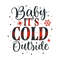 Baby its Cold outside.jpg