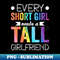 Every Short Girl Needs Tall  LGBT - Premium PNG Sublimation File