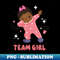 Gender Reveal Party Team Girl Baby Announcement Gift For Men Women kids - Decorative Sublimation PNG File