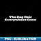 The Dog Hair Everywhere Crew - High-Quality PNG Sublimation Download
