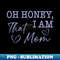 Oh Honey I Am That Mom - Unique Sublimation PNG Download