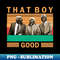 Retro - That boy good - PNG Sublimation Digital Download