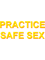 Practice safe sex  .png