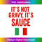 Its Sauce Not Gravy Funny Gag Gift New York Italian American Tank Top - PNG Transparent Digital Download File for Sublimation