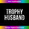 Trophy Husband 1 - Aesthetic Sublimation Digital File