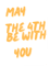 May The 4th Be With You Classic(3).png