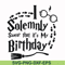 HRPT00029-I solemnly swear that it's my birthday svg, png, dxf, eps file HRPT00029.jpg