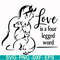 FN00066-Love is a four legged word svg, png, dxf, eps file FN00066.jpg