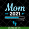 MTD1702106-Mom 2021 loading svg, Mother's day svg, eps, png, dxf digital file MTD1702106.jpg