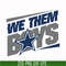 NFL05102036L-We them boys svg, Dallas cowboys svg, cowboys svg, Nfl svg, png, dxf, eps digital file NFL05102036L.jpg