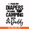 CMP030-Pack my diapers i'm going camping with daddy svg, png, dxf, eps digital file CMP030.jpg