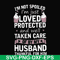 FN000134-I'm not spoiled I'm just loved protected and well taken care of by my husband thankful for him svg, png, dxf, eps file FN000134.jpg