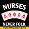 FN000311-Nurses never fold svg, png, dxf, eps file FN000311.jpg