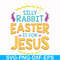 FN000112-Silly rabbit Easter is for Jesus svg, png, dxf, eps file FN000112.jpg