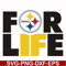 NFL0000164-Pittsburgh Steelers for life, svg, png, dxf, eps file NFL0000164.jpg