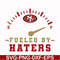 NFL0710202015L-San francisco 49ers fueled by haters svg, 49ers svg, Nfl svg, png, dxf, eps digital file NFL0710202015L.jpg