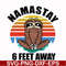 OTH0024-Namastay 6 feet away svg, png, dxf, eps digital file OTH0024.jpg