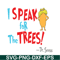 DS105122391-Lorax Speak For The Trees SVG, Dr Seuss SVG, Dr Seuss Quotes SVG DS105122391.png