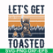 CMP075-let's get toasted , bear retro vingtage svg, png, dxf, eps digital file CMP075.jpg