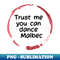 OI-71602_Trust Me You Can Dance Malbec  - Funny Wine Lover Quote 5816.jpg