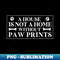 YK-30613_funny dog owner dadA House Is Not A Home Without Paw Prints 3493.jpg