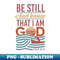 IJ-3420_Be Still and Know That I am God - Inspirational 7669.jpg