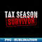 Tax Season Survivor 1 - Digital Sublimation Download File
