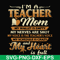 FN000164-I'm a teacher mom my wallet is empty my nerves are shot my voice is the teacher's voice my schedule is crazy and my heart is full svg, png, dxf, eps fi