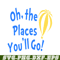 DS105122348-The places you will go SVG, Dr Seuss SVG, Cat In The Hat SVG DS105122348.png