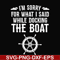 CMP036-I'm sorry for what i said while docking the boat camping svg, png, dxf, eps digital file CMP036.jpg