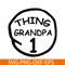 DS104122376-Thing Grandpa 1 SVG, Dr Seuss SVG, Cat in the Hat SVG DS104122376.png