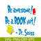 DS2051223273-Be Awesome Be A Book Nut SVG, Dr Seuss SVG, Dr Seuss Quotes SVG DS2051223273.png