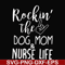 FN000333-Rockin' the dog mom & nurse life svg, png, dxf, eps file FN000333.jpg