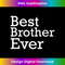 Best Brother Ever Cool Birthday Dress for Proud Sibling 0164.jpg