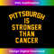 Pittsburgh is stronger than cancer! - Signature Sublimation PNG File