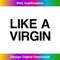 Like a Virgin Tank Top - PNG Transparent Digital Download File for Sublimation