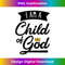 I Am A Child Of God T Shirt Gift For Christian Men & Women - PNG Transparent Sublimation File