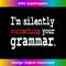 Funny Grammar - I'm Silently Correcting Your Grammar - Funny - Artistic Sublimation Digital File