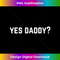 Yes Daddy Tank Top 3 - Instant Sublimation Digital Download