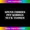 Spend Fiddies Pet Kitties Suck Tiddies (On Back) Tank Top - Premium Sublimation Digital Download