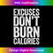 AJ-20231129-4694_Excuses Don't Burn Calories T- Gym Workout Gift Tank Top 0787.jpg