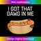 TV-20231129-6627_Funny, I Got that Dawg in Me! Hotdog Quote Tank Top 1123.jpg