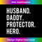 OV-20231130-1957_Husband daddy protector hero T cool father dad tee 1160.jpg